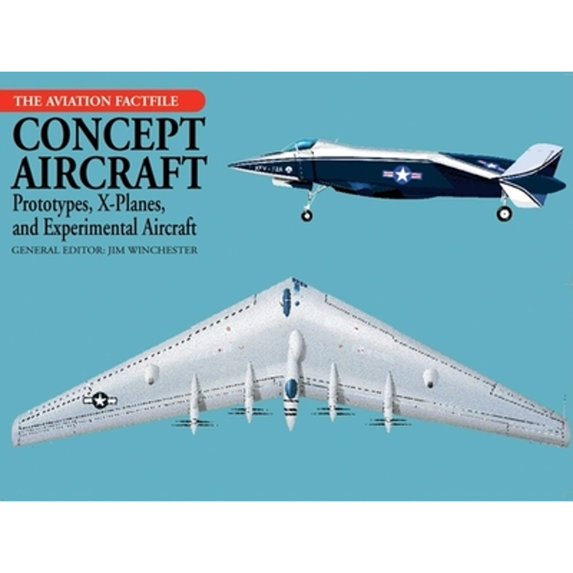 Pre-Owned Concept Aircraft: Prototypes, X-Planes, and Experimental Aircraft (Hardcover) 1592234801 9781592234806