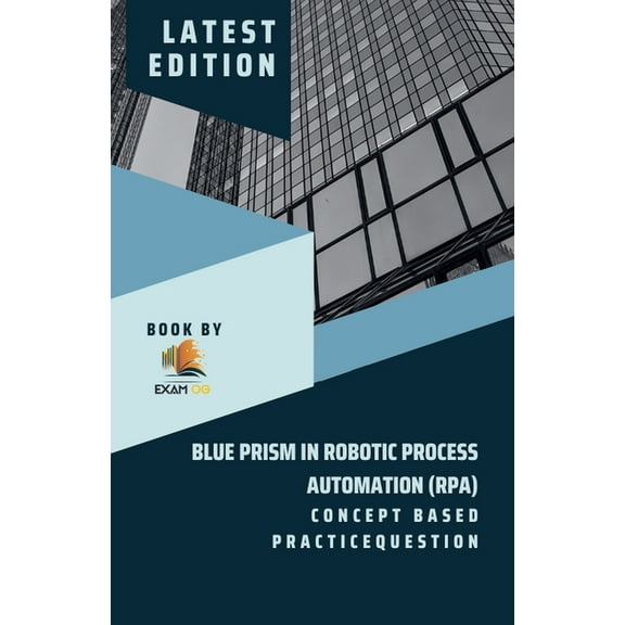 Concept Based Practice Question for Blue Prism in Robotic Process Automation (RPA) 2026, (Paperback)