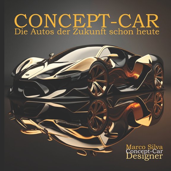Concept-Car / Konzeptauto: Concept Car: Die Autos der Zukunft schon heute (Paperback)