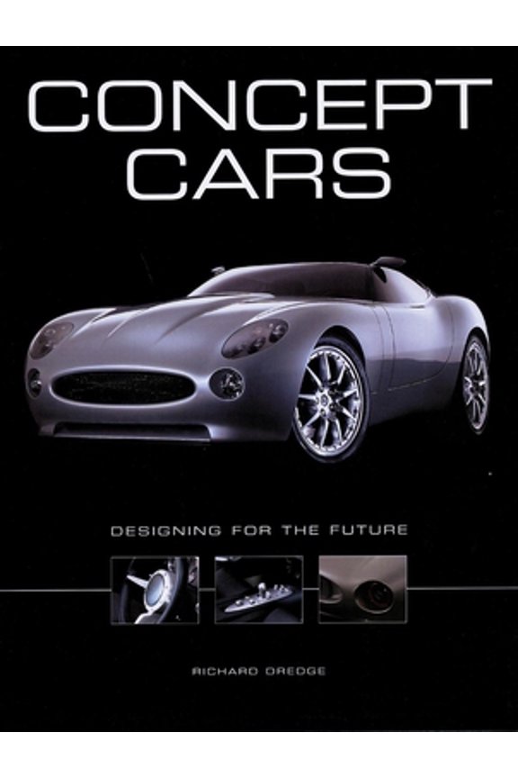 Pre-Owned Concept Cars : Designing for the Future (Hardcover)