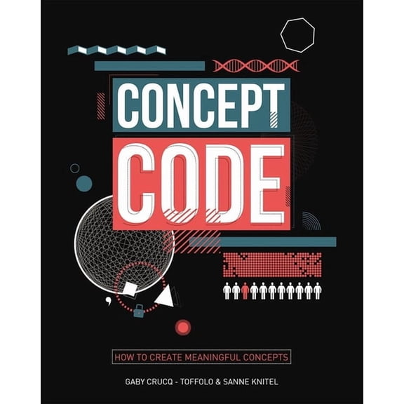 Concept Code: How to Create Meaningful Concepts, (Paperback)