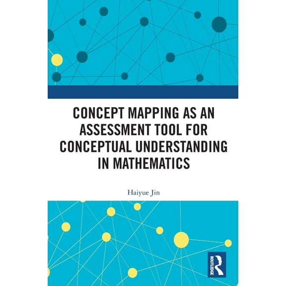 Concept Mapping as an Assessment Tool for Conceptual Understanding in Mathematics, (Paperback)
