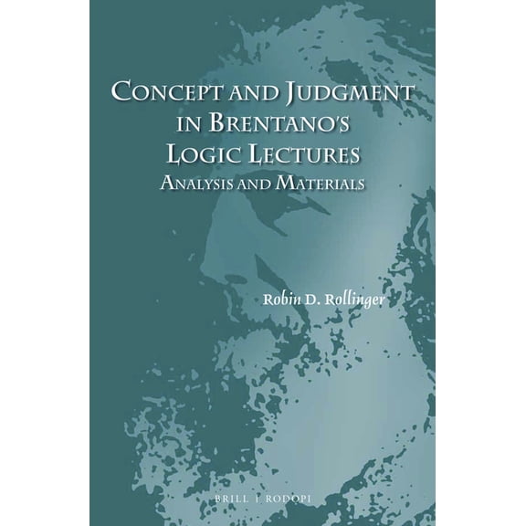 Concept and Judgment in Brentano's Logic Lectures: Analysis and Materials, (Hardcover)