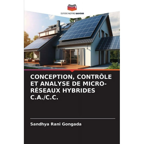 Conception, Contrôle Et Analyse de Micro-Réseaux Hybrides C.A./C.C. (Paperback)