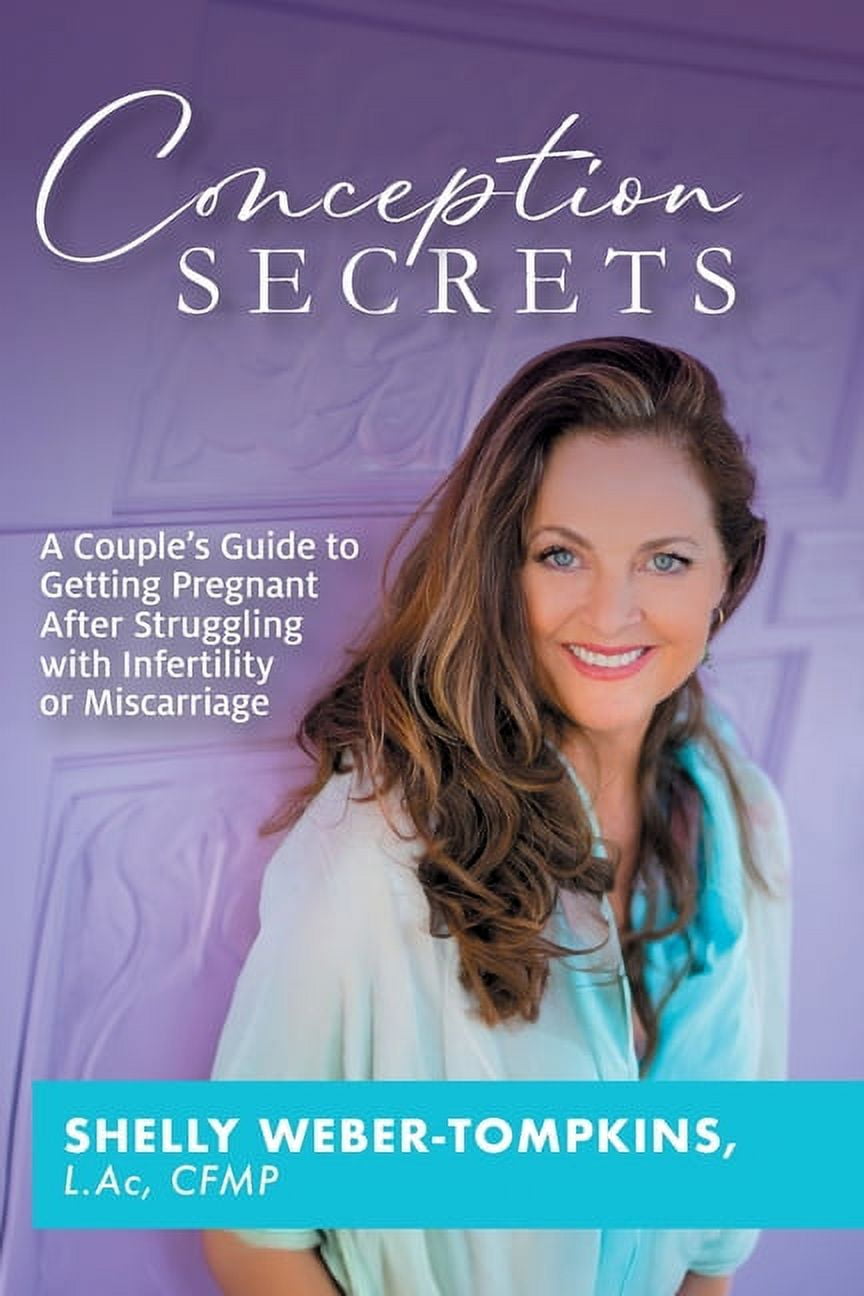 Conception Secrets: A Couple's Guide to Getting Pregnant After Struggling with Infertility or Miscarriage, (Paperback)