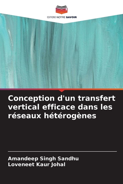 Conception d'un transfert vertical efficace dans les réseaux hétérogènes, (Paperback)