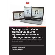 Conception et mise en oeuvre d'un nouvel algorithme utilisant le tatouage num rique z ro, Paperback