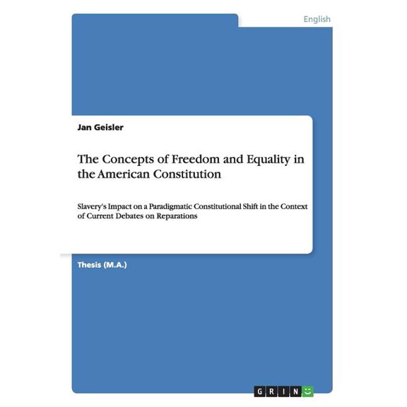The Concepts of Freedom and Equality in the American Constitution (Paperback)