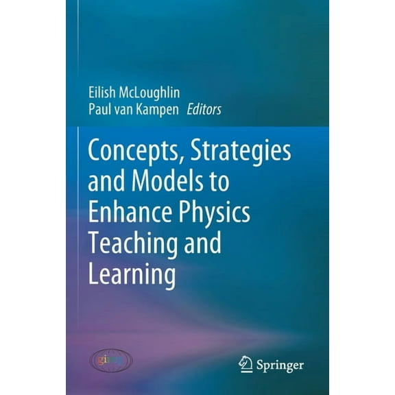 Concepts, Strategies and Models to Enhance Physics Teaching and Learning, (Paperback)