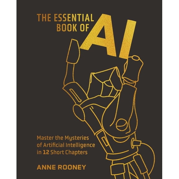 Sirius Concepts The Essential Book of AI: Master the Mysteries of Artificial Intelligence in 12 Short Chapters, (Hardcover)