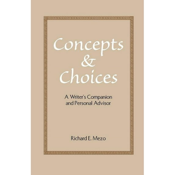 Concepts and Choices: A Writer's Companion and Personal Advisor (Paperback)