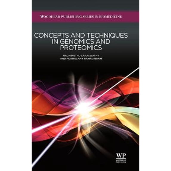 Concepts and Techniques in Genomics and Proteomics (Hardcover) by N Saraswathy, P Ramalingam