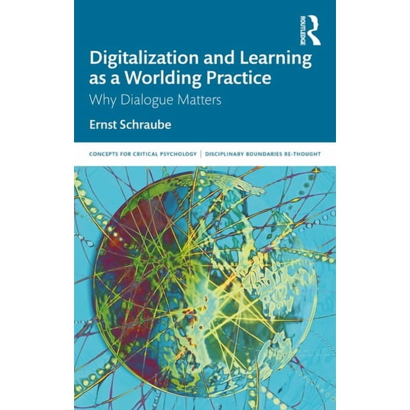 Concepts for Critical Psychology Digitalization and Learning as a Worlding Practice: Why Dialogue Matters, (Paperback)