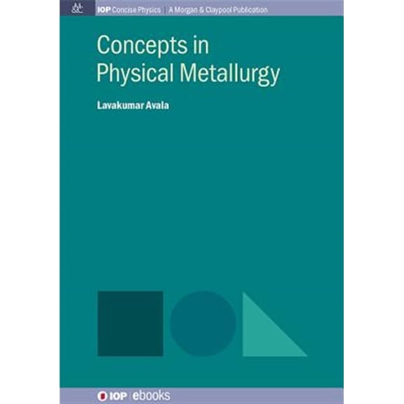 Pre-Owned Concepts in Physical Metallurgy (Paperback) by Avala Lavakumar