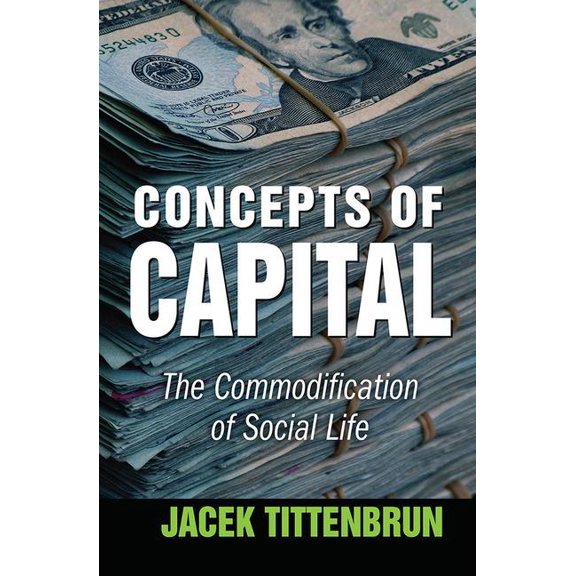 Concepts of Capital: The Commodification of Social Life, (Hardcover)