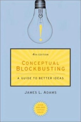 Conceptual Blockbusting: A Guide To Better Ideass, Fourth Edition ...