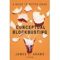 thumbnail image 1 of Conceptual Blockbusting: A Guide to Better Ideas, Fifth Edition, (Paperback), 1 of 1