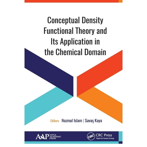 Conceptual Density Functional Theory and Its Application in the Chemical Domain, (Paperback)