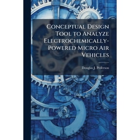 Conceptual Design Tool to Analyze Electrochemically-Powered Micro Air Vehicles, (Paperback)