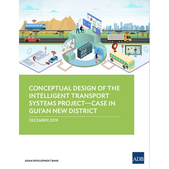 Conceptual Design of the Intelligent Transport Systems Project-Case in Gui'an New District, (Paperback)