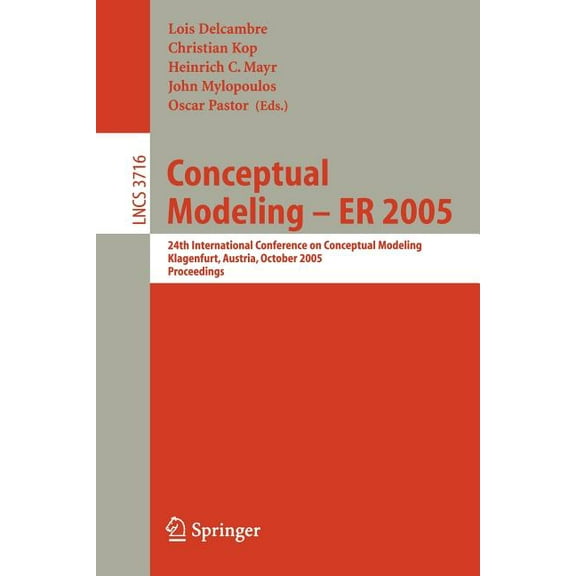 Conceptual Modeling - Er 2005: 24th International Conference on Conceptual Modeling, Klagenfurt, Austria, October 24-28,, (Paperback)