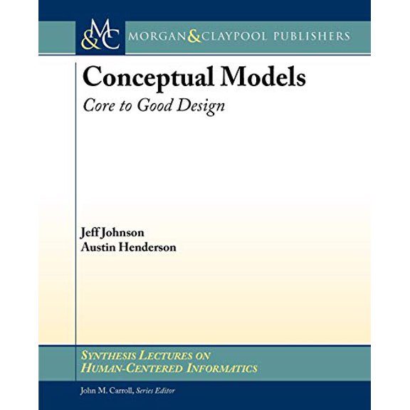 Pre-Owned Conceptual Models: Core to Good Design (Synthesis Lectures on Human-Centered Informatics) Paperback