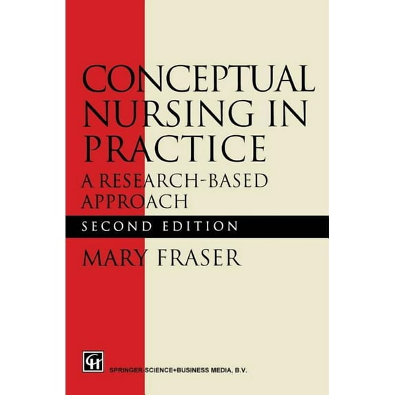 Conceptual Nursing in Practice: A Research-Based Approach, (Paperback)