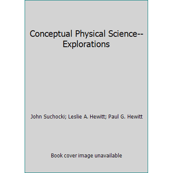 Pre-Owned Conceptual Physical Science-- Explorations (Hardcover) 0131985388 9780131985384