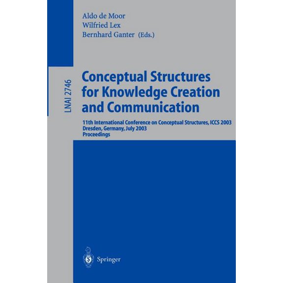 Conceptual Structures for Knowledge Creation and Communication: 11th International Conference on Conceptual Structures, , (Paperback)