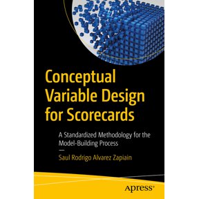 Conceptual Variable Design for Scorecards: A Standardized Methodology for the Model-Building Process, (Paperback)