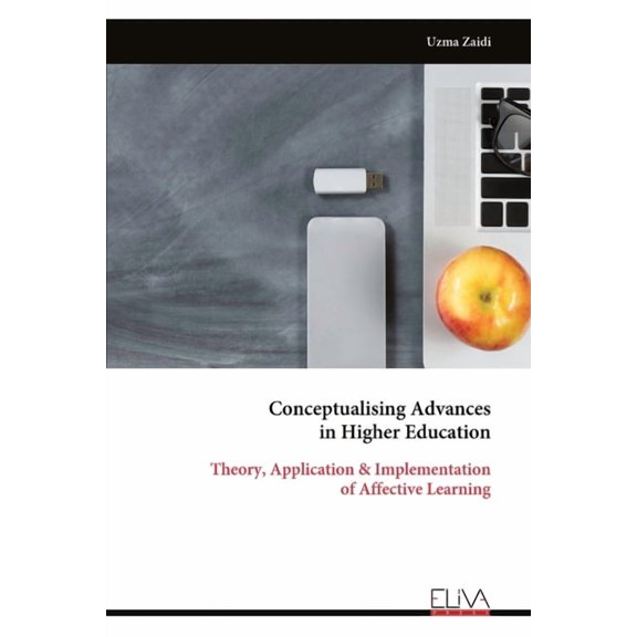 Conceptualising Advances in Higher Education: Theory, Application & Implementation of Affective Learning, (Paperback)