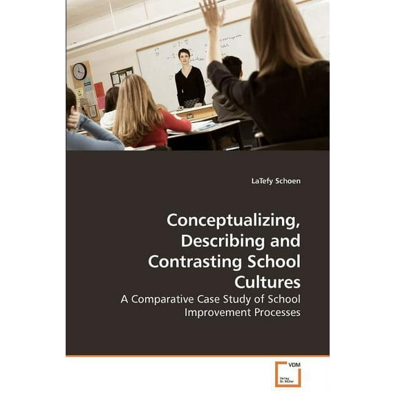 Conceptualizing, Describing and Contrasting School Cultures, (Paperback)