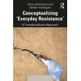 thumbnail image 1 of Conceptualizing 'Everyday Resistance': A Transdisciplinary Approach, (Paperback), 1 of 1