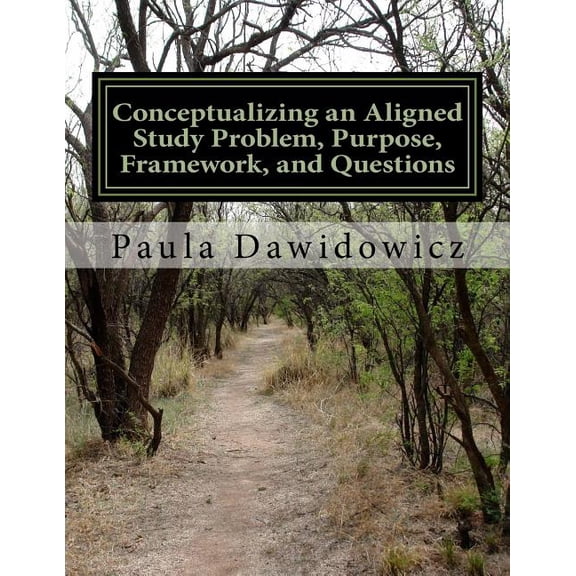 Learning Research Conceptualizing an Aligned Study Problem, Purpose, Framework, and Questions, Book 2, (Paperback)