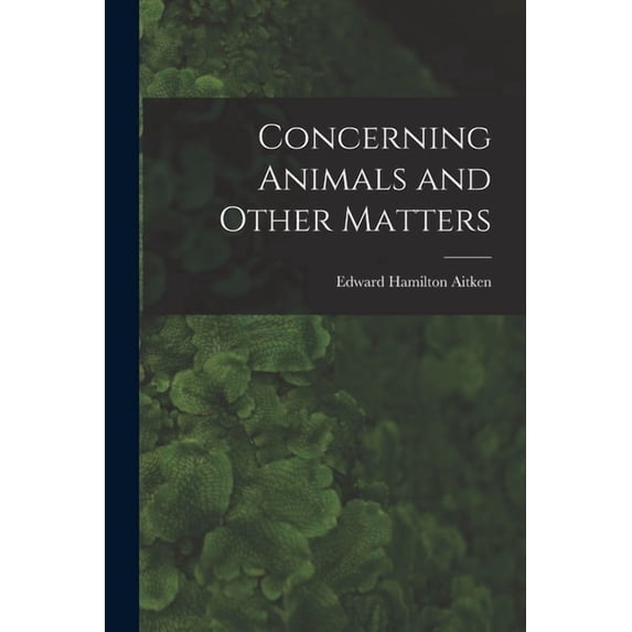 Concerning Animals and Other Matters (Paperback)