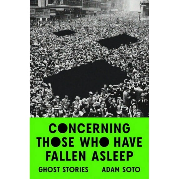 Concerning Those Who Have Fallen Asleep: Ghost Stories -- Adam Soto