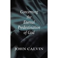 thumbnail image 1 of Pre-Owned Concerning the Eternal Predestination of God (Paperback) 0664256848 9780664256845, 1 of 1