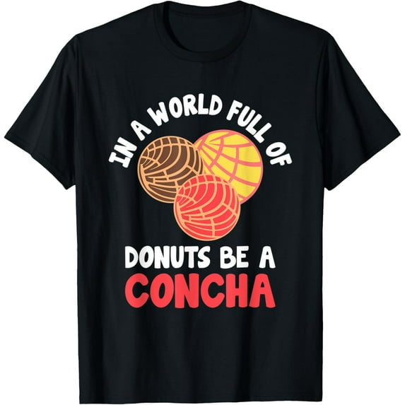Concha Pastry Making Funny Concha Saying Mexican Bread T-Shirt