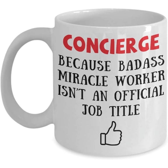 Concierge Because Badass Miracle Worker Isn't An Official Coffee Mug Gift Idea For Women Men Him Her Coworker Tea Cup Lover