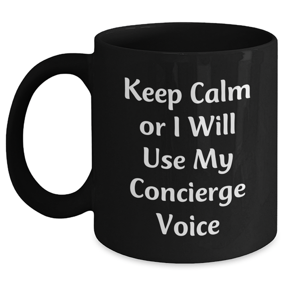 Concierge Gifts: Funny Black Coffee Mug for Men, Keep Calm or I'll Use My Concierge Voice, Father's Day Unique Gifts from Friends, Gifts for Concierge Lovers