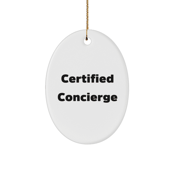 Concierge Gifts from Friends and Family - Certified Funny Oval Ornament for Christmas