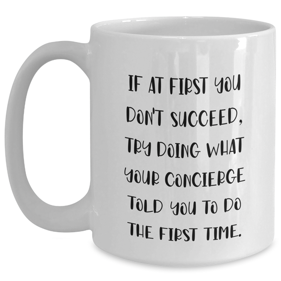 Concierge Humor Funny Mugs Gifts from Friends for Mother's Day, White Coffee Mug with Inspiring Quote, 11oz or 15oz Capacity, Perfect Unique Concierge Gifts