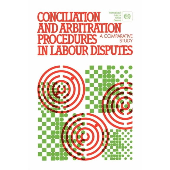 Conciliation and arbitration procedures in labour disputes. A comparative study, (Paperback)