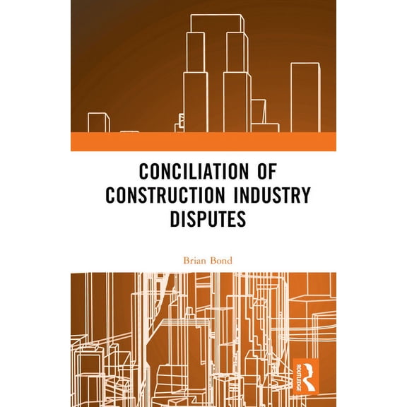 Conciliation of Construction Industry Disputes, (Hardcover)