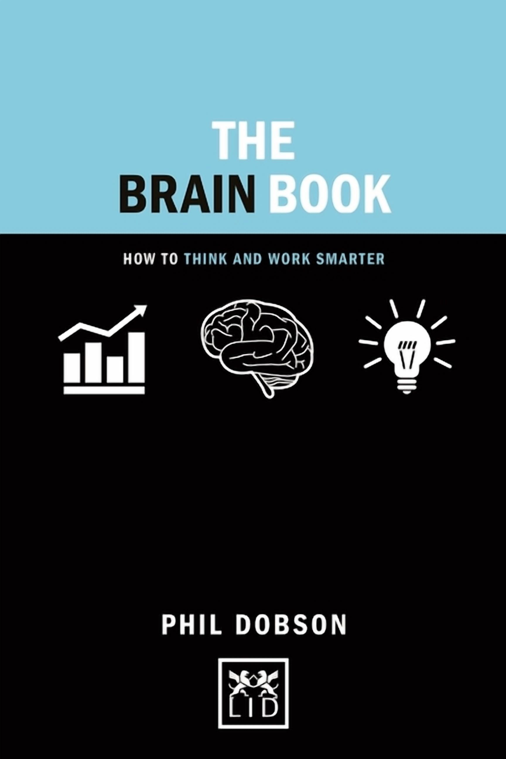 Concise Advice: The Brain Book : How to Think and Work Smarter ...