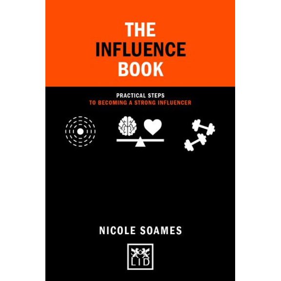 Concise Advice: The Influence Book : Practical Steps to Becoming a Strong Influencer (Hardcover)
