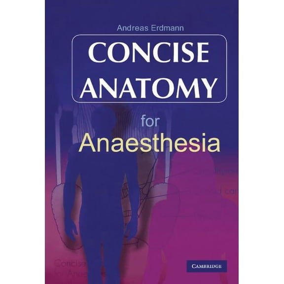Concise Anatomy for Anaesthesia, (Hardcover)