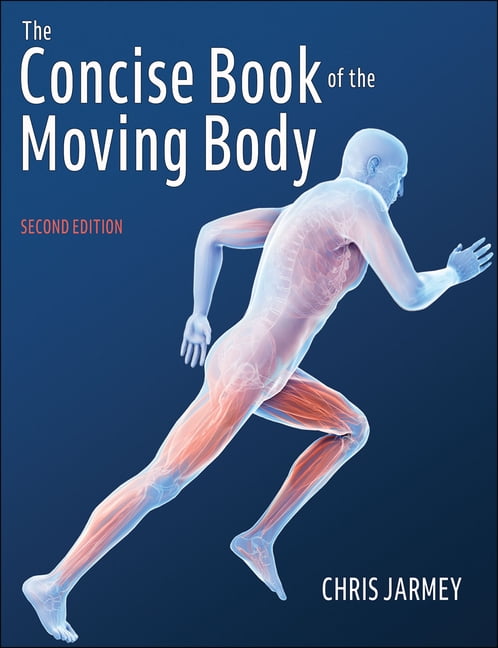 Concise Books The Concise Book of the Moving Body, (Paperback) - Walmart.com