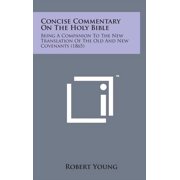 Concise Commentary on the Holy Bible Being a Companion to the New Translation of the Old and New Covenants 1865 Hardcover