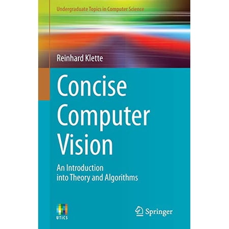 Pre-Owned Concise Computer Vision: An Introduction into Theory and Algorithms (Undergraduate Topics in Computer Science) 9781447163190 1447163192 Paperback 2014 edition